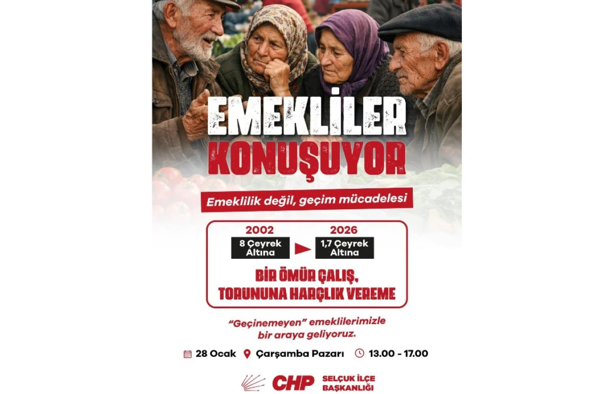 CHP Sel&ccedil;uk&rsquo;tan Emekli &Ccedil;ıkartması: &ldquo;Emeklilik Değil, Ge&ccedil;im M&uuml;cadelesi&rdquo;
