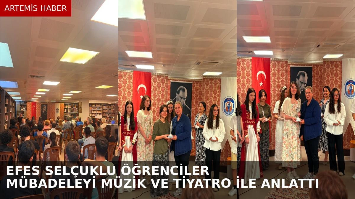  EFES SEL&Ccedil;UKLU &Ouml;ĞRENCİLER M&Uuml;BADELEYİ M&Uuml;ZİK VE TİYATRO İLE ANLATTI