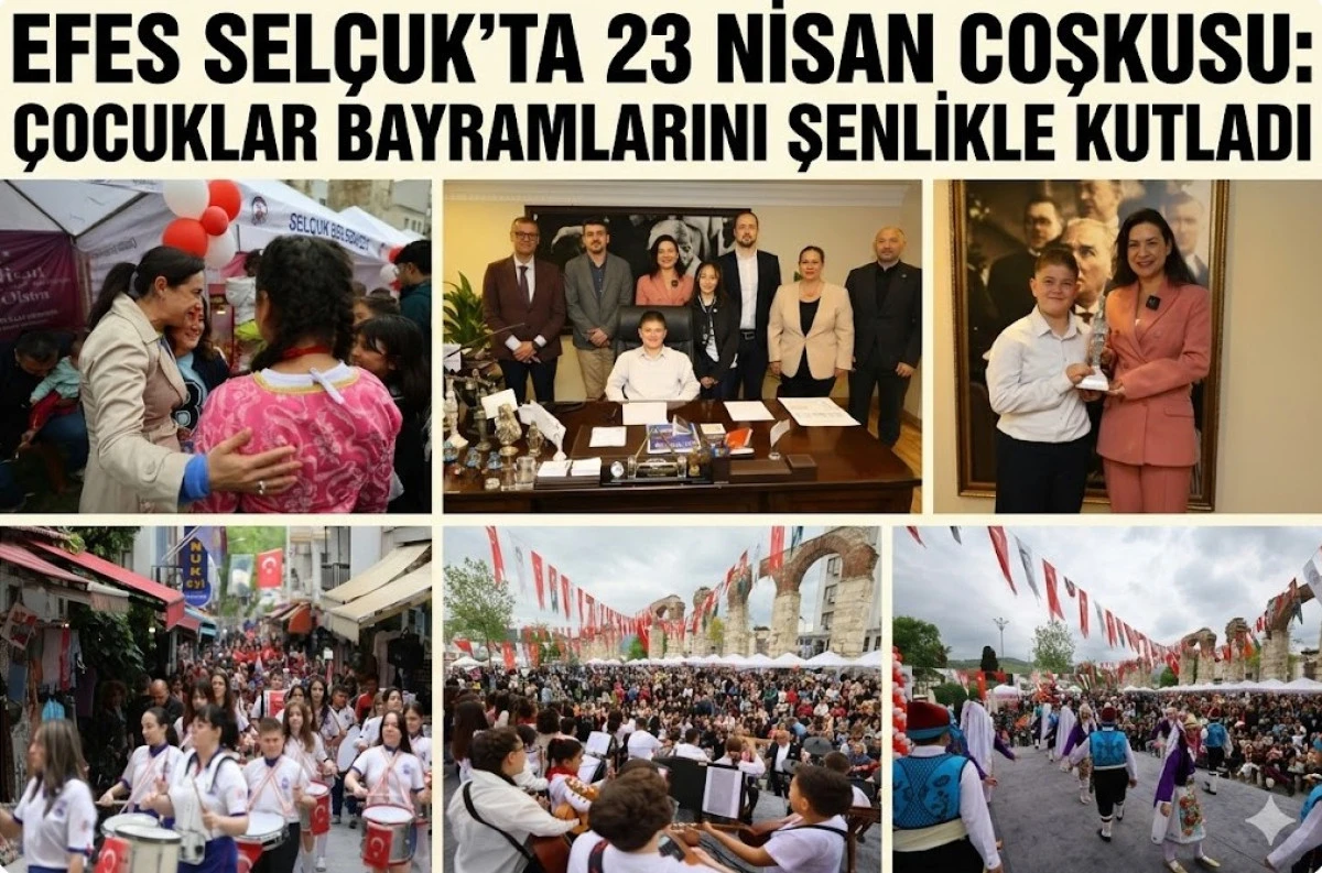 EFES SEL&Ccedil;UK&rsquo;TA 23 NİSAN COŞKUSU: &Ccedil;OCUKLAR BAYRAMLARINI ŞENLİKLE KUTLADI