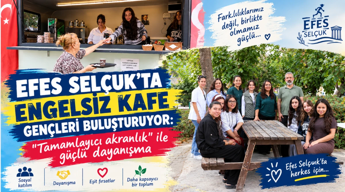 Efes Sel&ccedil;uk'ta Engelsiz Kafe gen&ccedil;leri buluşturuyor: "Tamamlayıcı akranlık" ile g&uuml;&ccedil;l&uuml; dayanışma