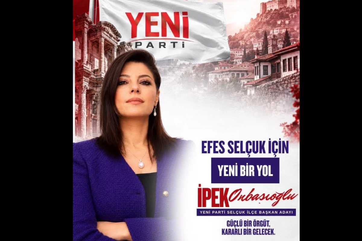 İpek Onbaşıoğlu Yeni Parti Sel&ccedil;uk İl&ccedil;e Başkanlığına Adaylığını A&ccedil;ıkladı